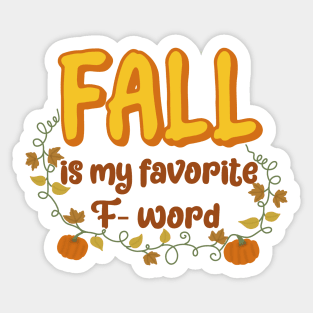 Fall is my favorite F word Sticker